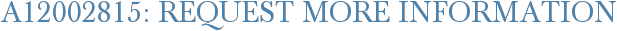 A12002815: Request More Information