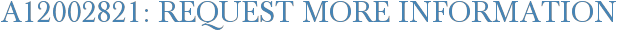 A12002821: Request More Information