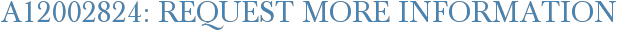 A12002824: Request More Information