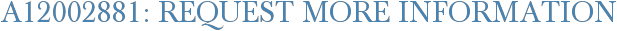 A12002881: Request More Information