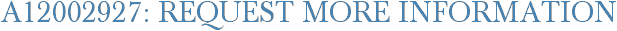 A12002927: Request More Information