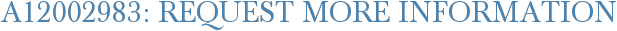 A12002983: Request More Information