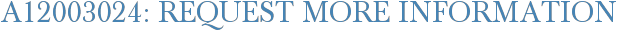 A12003024: Request More Information