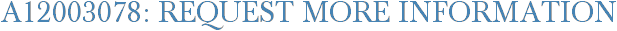 A12003078: Request More Information