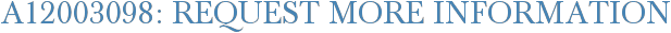 A12003098: Request More Information