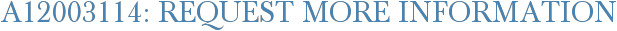 A12003114: Request More Information