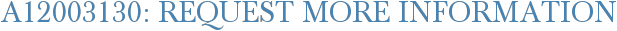 A12003130: Request More Information