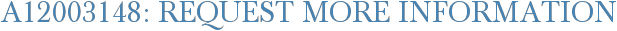 A12003148: Request More Information