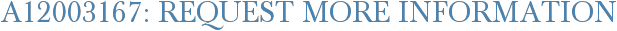 A12003167: Request More Information