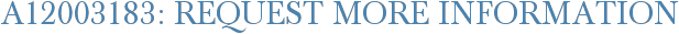 A12003183: Request More Information