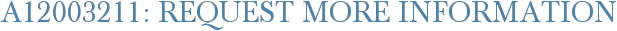 A12003211: Request More Information