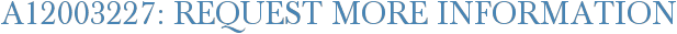 A12003227: Request More Information