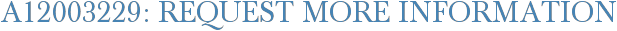 A12003229: Request More Information