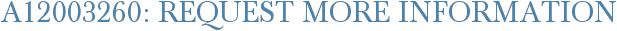 A12003260: Request More Information