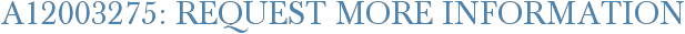 A12003275: Request More Information