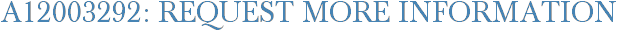 A12003292: Request More Information