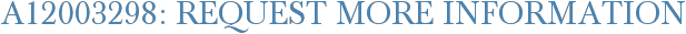 A12003298: Request More Information