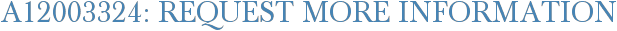 A12003324: Request More Information