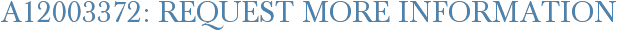 A12003372: Request More Information