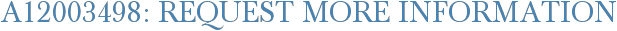 A12003498: Request More Information