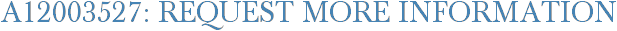 A12003527: Request More Information