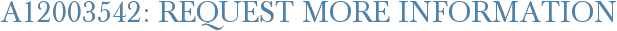 A12003542: Request More Information