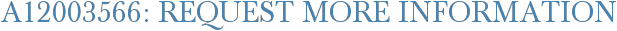 A12003566: Request More Information