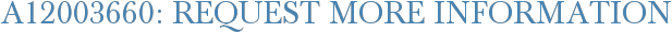 A12003660: Request More Information