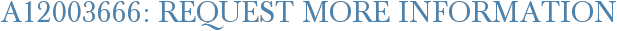 A12003666: Request More Information
