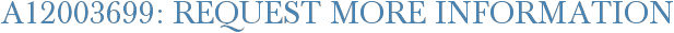 A12003699: Request More Information
