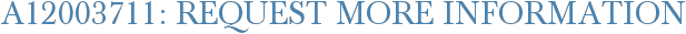 A12003711: Request More Information