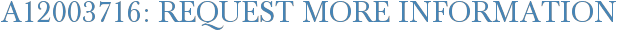 A12003716: Request More Information
