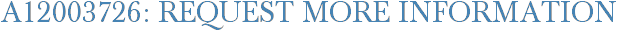 A12003726: Request More Information