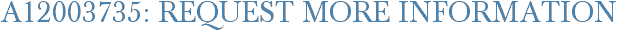 A12003735: Request More Information