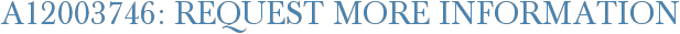 A12003746: Request More Information