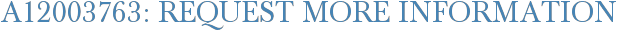 A12003763: Request More Information