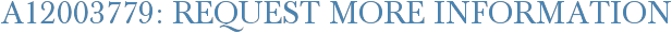 A12003779: Request More Information