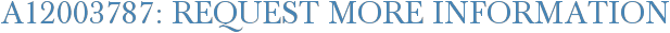 A12003787: Request More Information