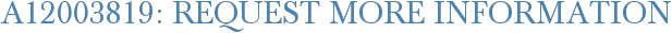 A12003819: Request More Information