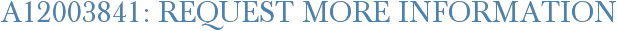A12003841: Request More Information