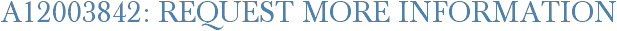 A12003842: Request More Information
