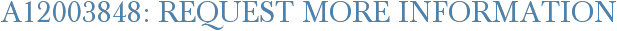A12003848: Request More Information