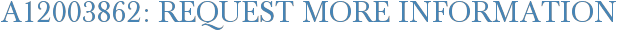 A12003862: Request More Information