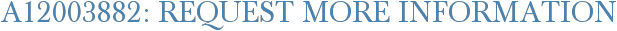 A12003882: Request More Information