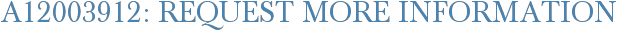 A12003912: Request More Information