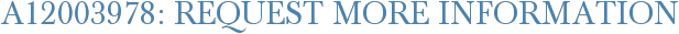 A12003978: Request More Information