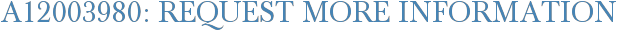 A12003980: Request More Information