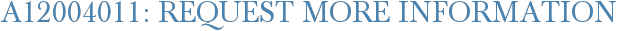 A12004011: Request More Information