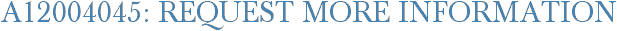 A12004045: Request More Information