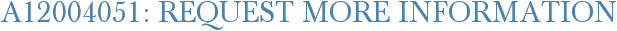 A12004051: Request More Information